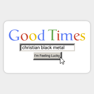 Good Times Christian Black Metal Magnet